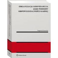 Organizacja gospodarcza jako podmiot odpowiedzialności karnej - 51835a01549ks.jpg