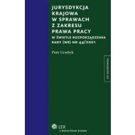 Jurysdykcja krajowa w sprawach z zakresu prawa pracy: w świetle rozporządzenia rady (WE) NR 44/2001 - 540959i.jpg