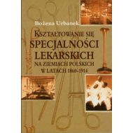 Kształtowanie się specjalności lekarskich na ziemiach polskich w latach 1860-1914 - 561606i.jpg