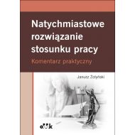 Natychmiastowe rozwiązanie stosunku pracy. Komentarz praktyczny: PPK1573 - 57291b02387ks.jpg