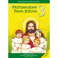 Przyjmujemy Pana Jezusa 3 Religia Podręcznik: szkoła podstawowa - 618071i.jpg