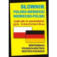 Słownik polsko-niemiecki niemiecko-polski czyli jak to powiedzieć po niemiecku: Worterbuch Polnisch-Deutsch • Deutsch-Polnisch - 625478i.jpg