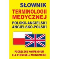 Słownik terminologii medycznej polsko-angielski angielsko-polski: Podręczne kompendium dla personelu medycznego - 650436i.jpg