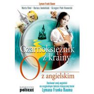 Czarnoksiężnik z krainy Oz z angielskim: Doskonal swój angielski na oryginalnym tekście klasycznej baśni Lymana Franka Bauma - 65527401597ks.jpg