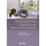 Diagnostyka obrazowa: Podstawy teoretyczne i metodyka badań - 661538i.jpg