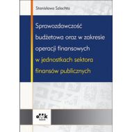 Sprawozdawczość budżetowa oraz w zakresie operacji finansowych w jednostkach sektora finansów publicznych - 666235i.jpg