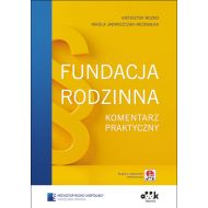 Fundacja rodzinna Komentarz praktyczny: (z suplementem elektronicznym) - 67642a02387ks.jpg