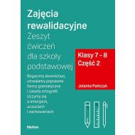 Zajęcia rewalidacyjne Zeszyt ćwiczeń dla szkoły podstawowej Klasy 7-8 Część 2: Bogacimy słownictwo, utrwalamy poprawne formy gramatyczne i zasady ortografii. Uczymy się o emocjach, uczuciach i zachowa - 69639a02144ks.jpg