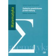 Matematyka Zadania powtórkowe przed maturą Zakres rozszerzony - 699578i.jpg