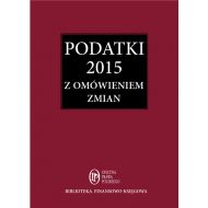 Podatki 2015. Zbiór przepisów z omówieniem zmian od 1 stycznia - 70394502000ks.jpg