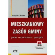 Mieszkaniowy zasób gminy: Prawo – orzecznictwo – praktyka (z suplementem elektronicznym) - 707471i.jpg