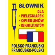 Słownik dla pielęgniarek opiekunów rehabilitantów polsko-francuski francusko-polski - 711276i.jpg