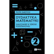 Dydaktyka matematyki. Tom 2. Nauczanie w szkole podstawowej - 72317a00100ks.jpg