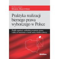 Praktyka realizacji biernego prawa wyborczego w Polsce: Źródła regulacji, wykładnia przepisów prawa i efekty ich stosowania w świetle ustawy Kodeks wyborczy - 732452i.jpg