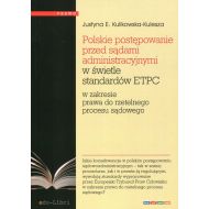 Polskie postępowanie przed sądami administracyjnymi w świetle standardów ETPC: w zakresie prawa do rzetelnego procesu sądowego - 764435i.jpg