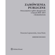 Zamówienia publiczne: Orzecznictwo sądów okręgowych w latach 2010-2015 z komentarzem - 769983i.jpg