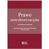 Prawo restrukturyzacyjne z komentarzem: przygotowanym przez radcę prawnego Marcina Sarnę - 770788i.jpg