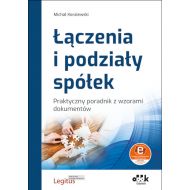 Łączenia i podziały spółek Praktyczny poradnik z wzorami dokumentów (z suplementem elektronicznym): PGK1511e - 80028a02387ks.jpg