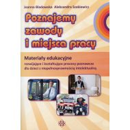 Poznajemy zawody i miejsca pracy: Materiały edukacyjne rozwijające i kształtujące procesy poznawcze dla dzieci z niepełnosprawnością intelektualną - 806043i.jpg