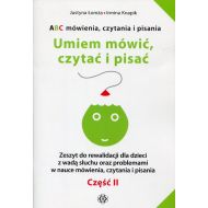 ABC mówienia czytania i pisania Umiem mówić, czytać i pisać Część 2: Zeszyt do rewalidacji dla dzieci z wadą słuchu oraz problemami w nauce mówienia, czytania i pisania - 806376i.jpg