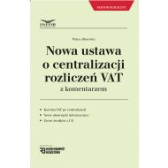 Nowa ustawa o centralizacji rozliczeń VAT z komentarzem - 819755i.jpg