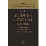 Tom III B. Kodeks cywilny. Komentarz. Zobowiązania. Część szczegółowa. Ustawa o terminach zapłaty - 830198i.jpg