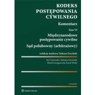 Kodeks postępowania cywilnego Komentarz Tom 6: Międzynarodowe postępowanie cywilne. Sąd polubowny (arbitrażowy) - 830794i.jpg