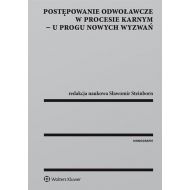 Postępowanie odwoławcze w procesie karnym - u progu nowych wyzwań - 831422i.jpg