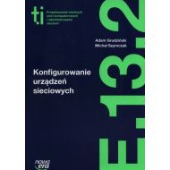 Konfigurowanie urządzeń sieciowych Podręcznik Kwalifikacja E.13. Część 2: Technikuj, - 843283i.jpg