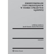 Zmodyfikowane typy przestępstw w teorii i praktyce sądowej - 867116i.jpg