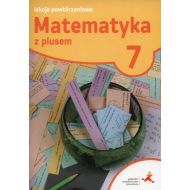 Matematyka z plusem 7 Lekcje powtórzeniowe: Szkoła podstawowa - 867426i.jpg