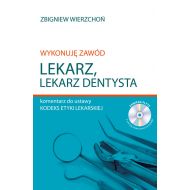 Wykonuję zawód lekarz Lekarz dentysta Komentarz do ustawy Kodeks etyki lekarskiej - 874462i.jpg