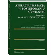 Apelacja i kasacja w postępowaniu cywilnym: Komentarz do art. 367-391(1) i 398(1)-398(21) k.p.c. - 88272a01549ks.jpg