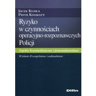 Ryzyko w czynnościach operacyjno-rozpoznawczych Policji: Aspekty kryminalistyczne i prawnodowodowe - 894214i.jpg