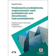 Przejmowanie przedsiębiorstw, zorganizowanych części przedsiębiorstw oraz nieruchomości Fuzje przedsiębiorstw: Aspekty prawne, finansowe, podatkowe i organizacyjne - 898344i.jpg