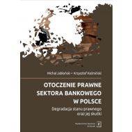 Otoczenie prawne sektora bankowego w Polsce: Degradacja stanu prawnego oraz jej skutki - 90171a01562ks.jpg