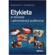 Etykieta w biznesie i administracji publicznej z elementami protokołu dyplomatycznego - 923322i.jpg