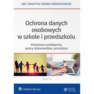 Ochrona danych osobowych w szkole i przedszkolu: Komentarz praktyczny, wzory dokumentów, procedury - 925265i.jpg