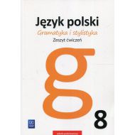 Gramatyka i stylistyka Język polski 8 Zeszyt ćwiczeń: Szkoła podstawowa - 927531i.jpg