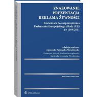 Znakowanie prezentacja reklama żywności: Komentarz do rozporządzenia Parlamentu Europejskiego i Rady (UE) nr 1169/2011 - 928691i.jpg