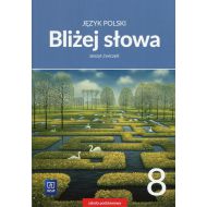 Bliżej słowa Język polski 8 Zeszyt ćwiczeń: Szkoła podstawowa - 930195i.jpg