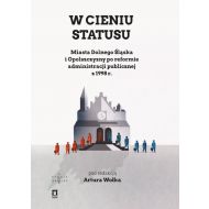 W cieniu statutu: Miasta Dolnego Śląska i Opolszczyzny po reformie administracji publicznej z 1998 r. - 938486i.jpg