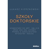 Szkoły doktorskie: Komentarz do art. 198-216 i 259-264 ustawy Prawo o szkolnictwie wyższym i nauce - 939303i.jpg