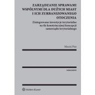 Zarządzanie sprawami wspólnymi dla dużych miast i ich zurbanizowanego otoczenia: Zintegrowane inwestycje terytorialne na tle konstytucyjnej koncepcji samorządu terytorialnego - 939621i.jpg