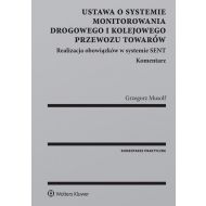 Ustawa o systemie monitorowania drogowego i kolejowego przewozu towarów: Realizacja obowiązków w systemie SENT. Komentarz - 941854i.jpg