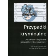 Przypadki kryminalne: Poszukiwania zaginionych jako problem interdyscyplinarny /praca zbiorowa/ - 946529i.jpg