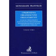 Uprawnienia organizacyjne obligatariuszy. Studium cywilnoprawne ze szczególnym uwzględnieniem pozasądowej restrukturyzacji zobowiązań z obligacji - 95074800106ks.jpg