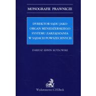 Dyrektor sądu jako organ menedżerskiego systemu zarządzania w sądach powszechnych - 95242000106ks.jpg