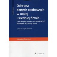 Ochrona danych osobowych w małej i średniej firmie. Kontrola poprawności wdrożenia RODO. Metodyka, procedury, wzory. - 95327700106ks.jpg