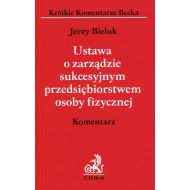 Ustawa o zarządzie sukcesyjnym przedsiębiorstwem osoby fizycznej. Komentarz - 95510900106ks.jpg